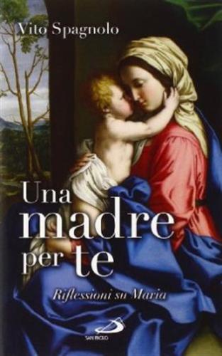 Una Madre Per Te. Riflessioni Su Maria