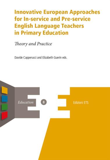 Innovative european approaches for in-service and pre-service english language teachers in primary education. Theory and practice