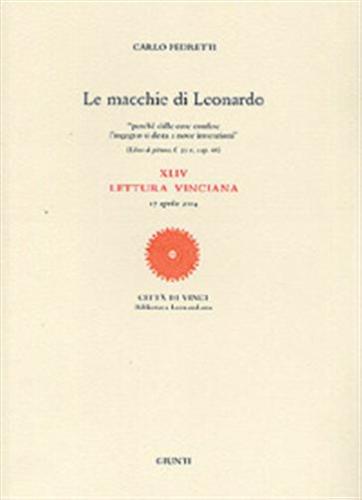 Le Macchie Di Leonardo. 44 Lettura Vinciana (17 Aprile 2004). Ediz. Illustrata