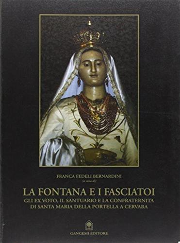 La Fontana E I Fasciatoi. Gli Ex Voto, Il Santuario E La Confraternita Di Santa Maria Della Portella A Cervara