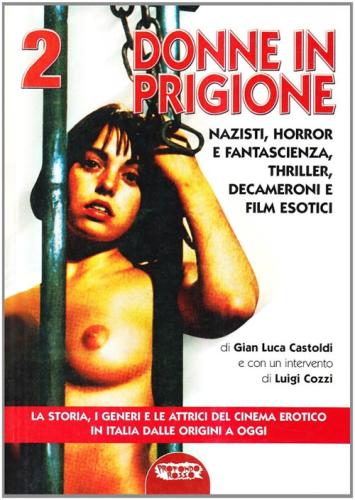 Il Cinema Erotico Italiano Dalle Origini A Oggi. Vol. 2