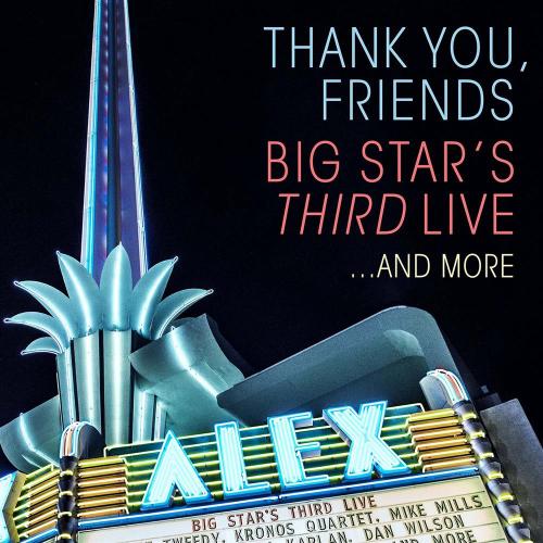 Thank You Friends, Big Stars Third Live...and More