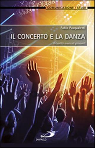 Il Concerto E La Danza. Ritualit Musicali Giovanili