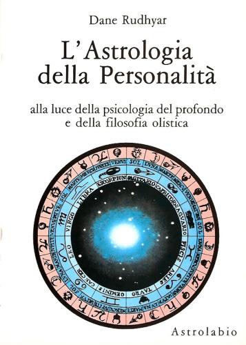 L'astrologia Della Personalit. Alla Luce Della Psicologia Del Profondo E Della Filosofia Olistica