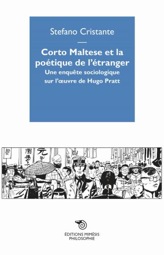 Corto Maltese Et La Poetique De L'tranger. Une Enqute Sociologique Sur L'oevre De Hugo Pratt