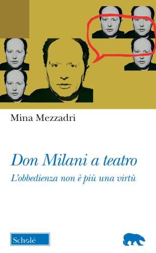 Don Milani A Teatro. l'obbedienza Non  Pi Una Virt