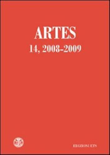 Artes. Periodico Annuale Di Storia Dell'arte (2008-2009). Vol. 14