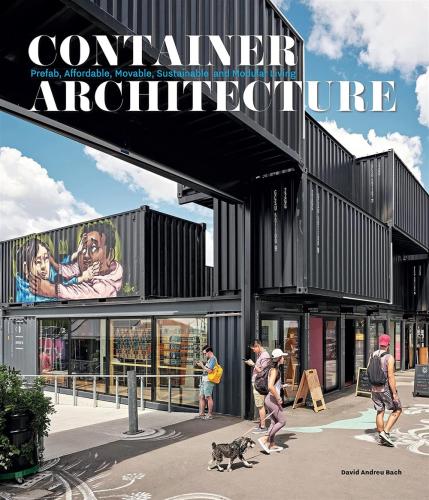 Container Architecture. Prefab, Affordable, Movable, Sustainable And Modular Living