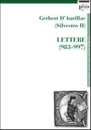 Gerbert D'aurillac (silvestro Ii). Lettere (983-997)