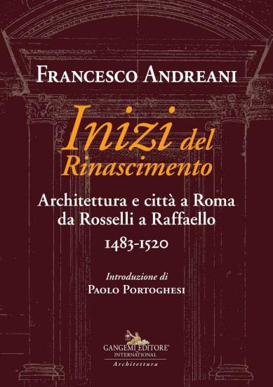 Inizi del Rinascimento. Architettura e citt a Roma da Rosselli a Raffaello 1483-1520