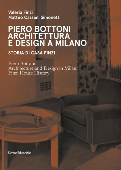 Piero Bottoni. Architettura e design a Milano. Storia di Casa Finzi. Ediz. italiana e inglese
