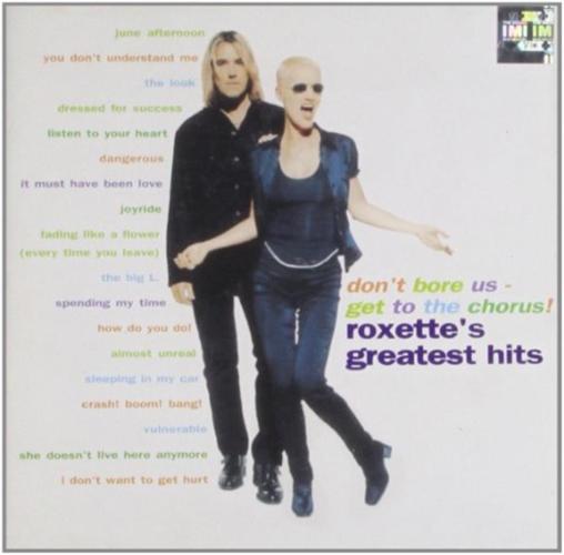Don't Bore Us - Get To The Chorus! Roxette's Greatest Hits