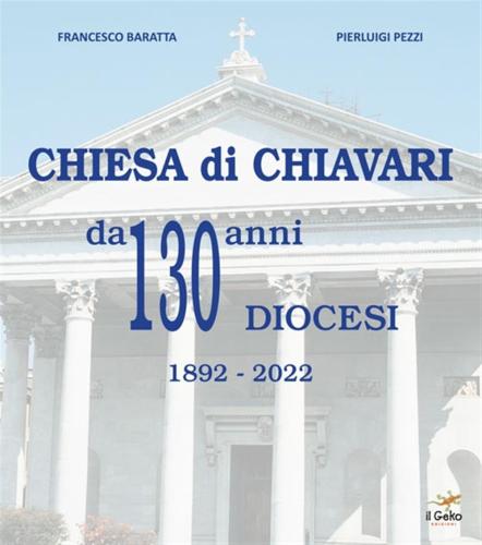 Chiesa Di Chiavari Da 130 Anni Diocesi. 1892-2022