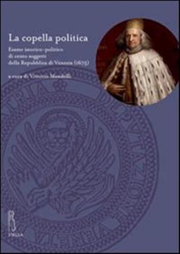 La Copella Politica. Esame Istorico-politico Di Cento Soggetti Della Repubblica Di Venezia (1675)