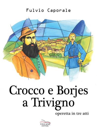 Crocco e Borjes a Trivigno. Operetta in tre atti
