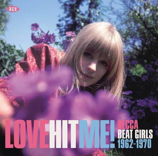 Love Hit Me!: Decca Beat Girls 1962-1970 / Various