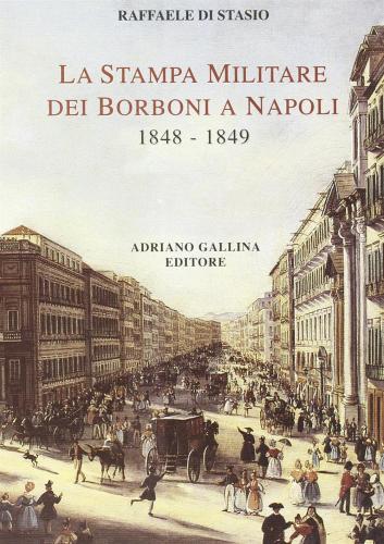 La Stampa Militare Dei Borboni A Napoli (1848-1849)