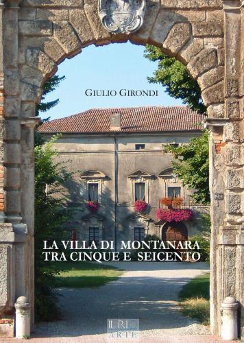 La Villa Di Montanara Tra Cinque E Seicento. Ediz. Illustrata