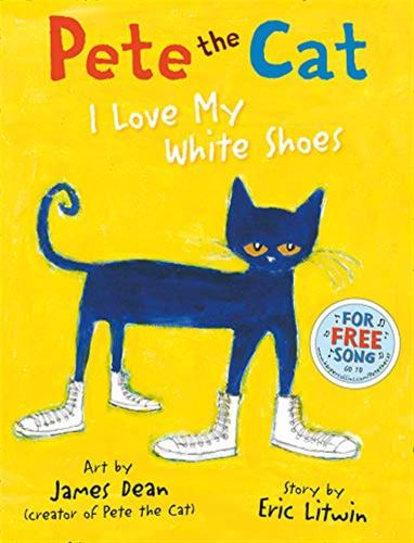 Pete The Cat. I Love My White Shoes