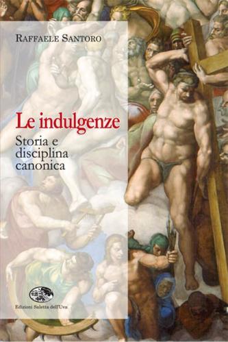 Le Indulgenze. Storia E Disciplina Canonica