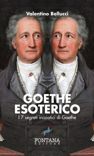 Goethe Esoterico. I 7 Segreti Iniziatici Di Goethe. Ediz. A Caratteri Grandi