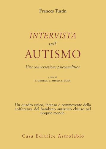 Intervista Sull'autismo. Una Conversazione Psicoanalitica