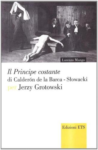 Il principe Costante Di Calderon De La Barca-slowacki Per Jerzy Grottowsky