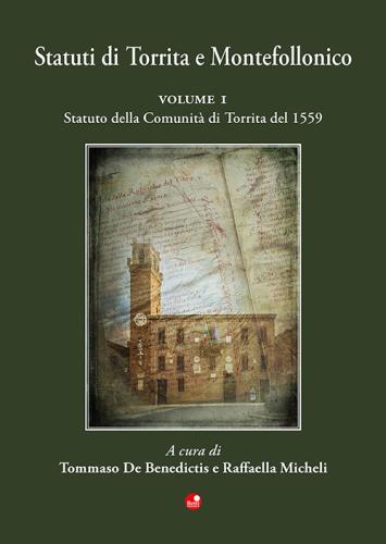 Statuti Di Torrita E Montefollonico. Vol. 1