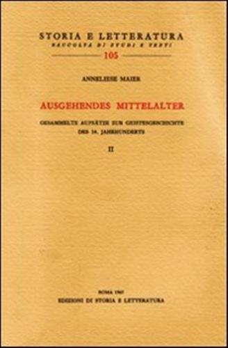 Ausgehendes Mittelalter. Gesammelte Aufstze Zur Geistesgeschichte Des 14. Jahrhunderts. Vol. 2