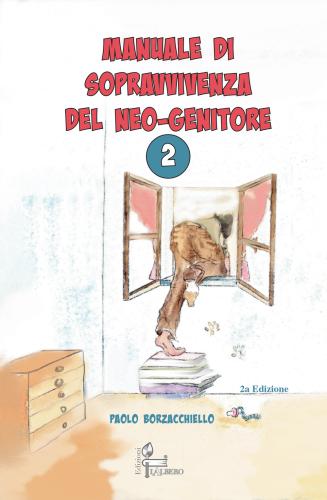 Manuale Di Sopravvivenza Del Neo-genitore. Vol. 2