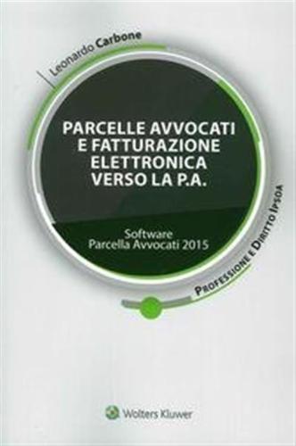 Parcelle Avvocati E Fatturazione Elettronica Verso La P.a. Con Cd-rom. Con Software