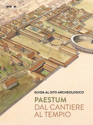 Paestum. De Las Obras Al Templo. Gua Del Yacimiento Arqueolgico
