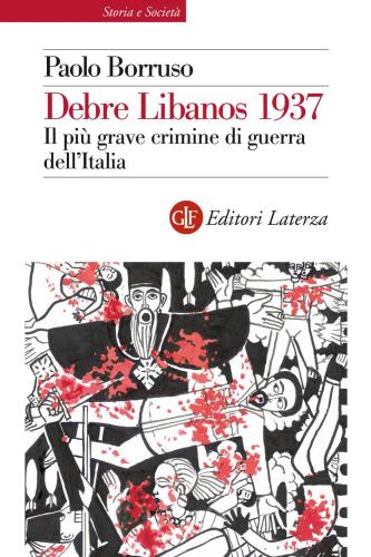 Debre Libanos 1937. Il Pi Grave Crimine Di Guerra Dell'italia