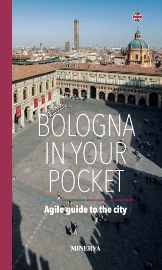 Bologna in your pocket. Agile guide to the city. Nuova ediz.