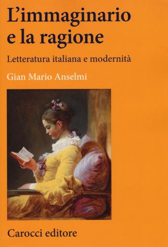 L'immaginario E La Ragione. Letteratura Italiana E Modernit
