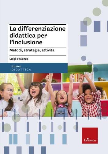 La Differenziazione Didattica Per L'inclusione. Metodi, Strategie, Attivit