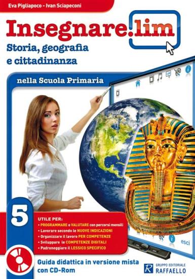 Insegnare Lim. Storia, geografia e cittadinanza. Guida didattica. Per la 5 classe elementare