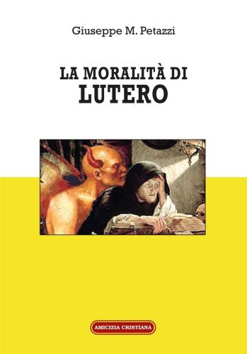 Giuseppe M. Petazzi - La Moralita' Di Lutero