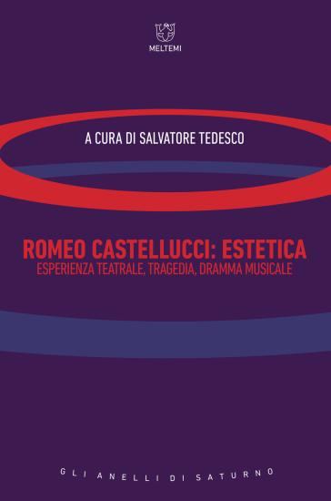 Romeo Castellucci. Estetica, esperienza teatrale, tragedia, dramma musicale