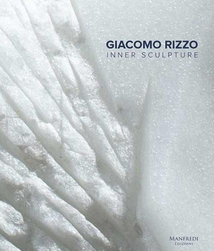 Giacomo Rizzo. Inner Sculpture-scultura Interiore. Ediz. Bilingue