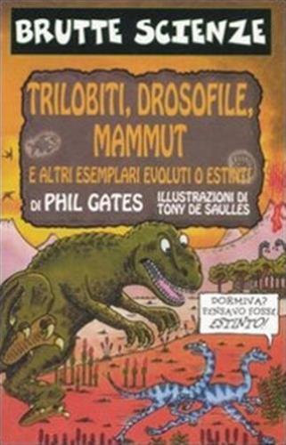 Trilobiti, Drosofile, Mammut E Altri Esemplari Evoluti O Estinti. Ediz. Illustrata