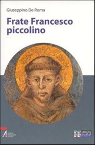 Frate Francesco Piccolino. Ediz. A Caratteri Grandi