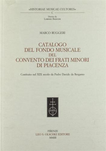 Catalogo Del Fondo Musicale Del Convento Dei Frati Minori Di Piacenza. Costituito Nel Xix Secolo Da Padre Davide Da Bergamo
