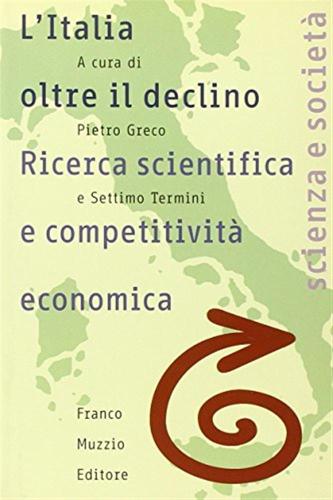 L'italia Oltre Il Declino. Ricerca Scientifica E Competitivit Economica
