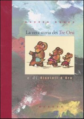 La Vera Storia Dei Tre Orsi E Di Riccioli D'oro. Ediz. Illustrata