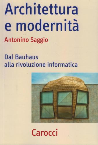 Architettura E Modernit. Dal Bauhaus Alla Rivoluzione Informatica