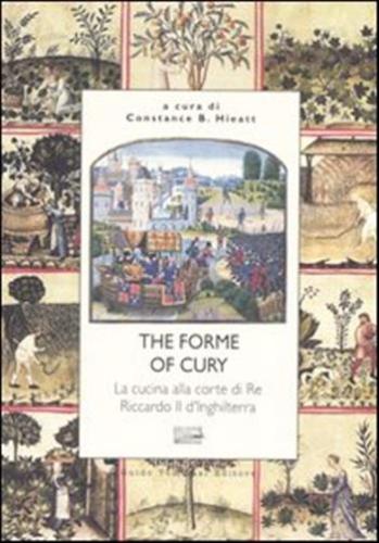 The Forme Of Cury. La Cucina Alla Corte Di Re Riccardo Ii D'inghilterra