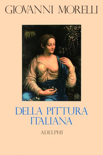 Della Pittura Italiana. Studi Storico-critici. Le Gallerie Borghese E Doria-pamphili In Roma