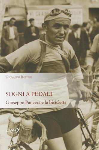 Sogni A Pedali. Giuseppe Pancera E La Bicicletta
