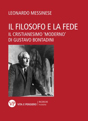 Il Filosofo E La Fede. Il Cristianesimo «moderno» Di Gustavo Bontadini